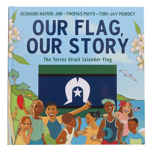 Our Flag, Our Story: The Torres Strait Islander Flag - Indigenous Book